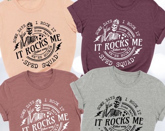 Some Days I Rock It Some Day It Rocks Me Shirt, Rockin Sped Squad Shirt, Funny Skeleton Shirt, Sped Teacher Gifts, Special Education Shirt