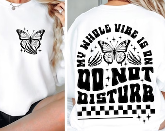 My Whole Vibe Is On Do Not Disturb Sweatshirt, Butterfly Sweatshirt, Funny Quotes Sweatshirt, Sarcastic Hoodie, Adult Humor Sweatshirt