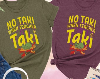No Taki When Teacher Taki Shirt, Funny Teacher Shirt, Gift For Teacher, Teacher Appreciation Gift, Teacher Love Tshirt, First Grade Teacher