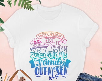 There's Nowhere Else I'd Rather Be Than With My Family Out At Sea Shirt, Family Matching Vacation Shirts, Cruise Funny Shirt, Family Gift