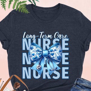 Long Term Care Nurse Shirt, Coquette LTC Nurse Tee, Geriatric Nurse Shirt, Palliative Care Nurse Tee, Nursing Home Worker Apparel,Nurse Gift