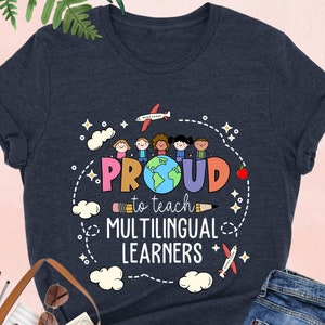 Proud To Teach Multilingual Learners Shirt, ESL Teacher Shirt,Multilingual Shirt,Teacher Appreciation,English Teacher Shirt,Gift For Teacher