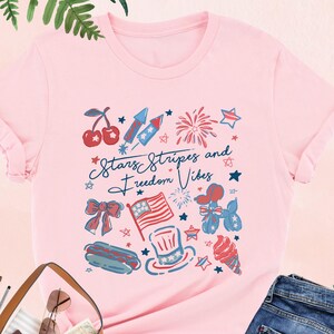 Stars Stripes and Freedom Vibes Shirt, 4th of July T-Shirt, Cute Patriotic USA Graphic Tee, Independence Day Gift, American Women Gift