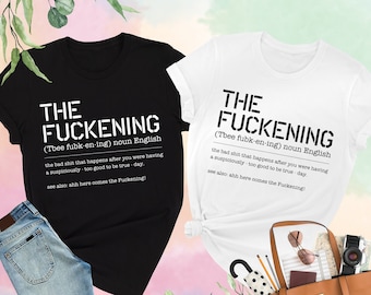 The Fuckening Shirt, Funny Definition Shirt, Sarcastic Shirt, Funny Sayings Shirt, Adult Humor Shirt, Swearing Shirt, Sarcasm Gift,Funny Tee