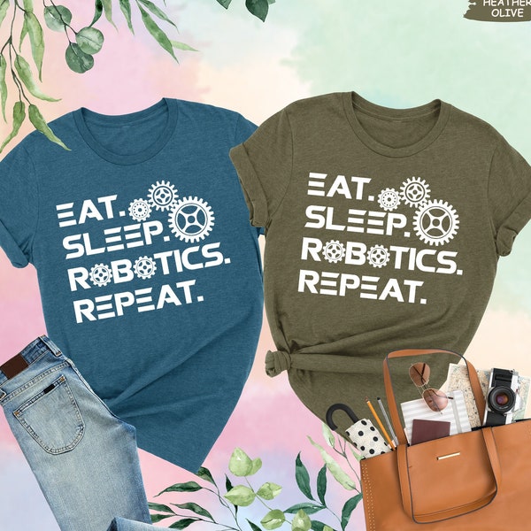 Eat Sleep Robotics Repeat Shirt, Robot Shirt, Robotics Lover Gift, Robotics Engineers Shirt, Funny Shirt, Robotics Shirt,Robot Builder Shirt