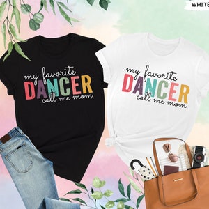 My Favorite Dancer Calls Me Mom Shirt, Dance Mom Shirt, Dance Teacher Gifts, Dancing Mom Tshirt, Dance Competition Shirt, Mothers Day Gift