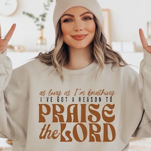 Praise The Lord Sweatshirt, Christian Worship Sweater,Religious Gifts,Christian Sweater,Bible Verse Hoodie,Gifts for Christian,Faith Sweater