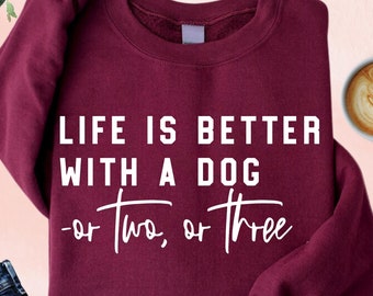 Life Is Better With A Dog Sweatshirt, Gift For Dog Mom, Dog Mom Sweatshirt, Dog Lover Gift, Dog Mama Hoodie, Animal Lover Sweater, Mom Gifts