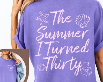 30th Birthday Shirt, Comfort Colors Summer I Turned Thirty Bday Party Tee, Custom Thirtieth Birthday Gift, Coastal Beach Summer Birthday Top
