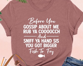 Funny Sassy Gossip Shirt, Before You Gossip About Me Tee, Bold Graphic T-Shirt for Women, Sarcastic Attitude Quote Top, Savage Gift Shirt