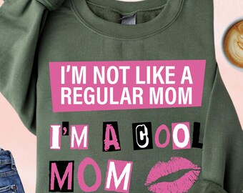 I'm Not Like A Regular Mom Sweatshirt, Funny Mom Quote Hoodie, Trendy Mom Sweatshirt, Mothers Day Gift, Funny Mom Sweater, Mom Birthday Gift