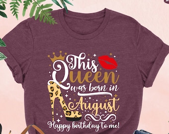 This Queen Was Born In August Birthday Shirt, Birthday Queen Shirt, Birthday Party Shirt, Birthday Shirt For Women, Birthday Girl Shirt