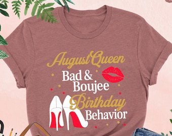 August Queen Bad and Boujee Birthday Behavior Shirt, Birthday Queen Shirt, Birthday Party Shirt, Birthday Shirt For Women, Birthday Girl Tee