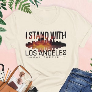 I Stand With Los Angeles California Shirt, Los Angeles Strong Shirt, California Wildfires Shirt, LA Wildfire Shirt, Los Angeles Firefighters