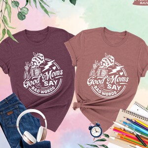 Good Moms Say Bad Words Shirt, Funny Mom Shirt, Mothers Day Gift, Funny Mom Skull Shirt, Mom Life Shirt, Best Mom Gift, Sarcastic Mom Shirt