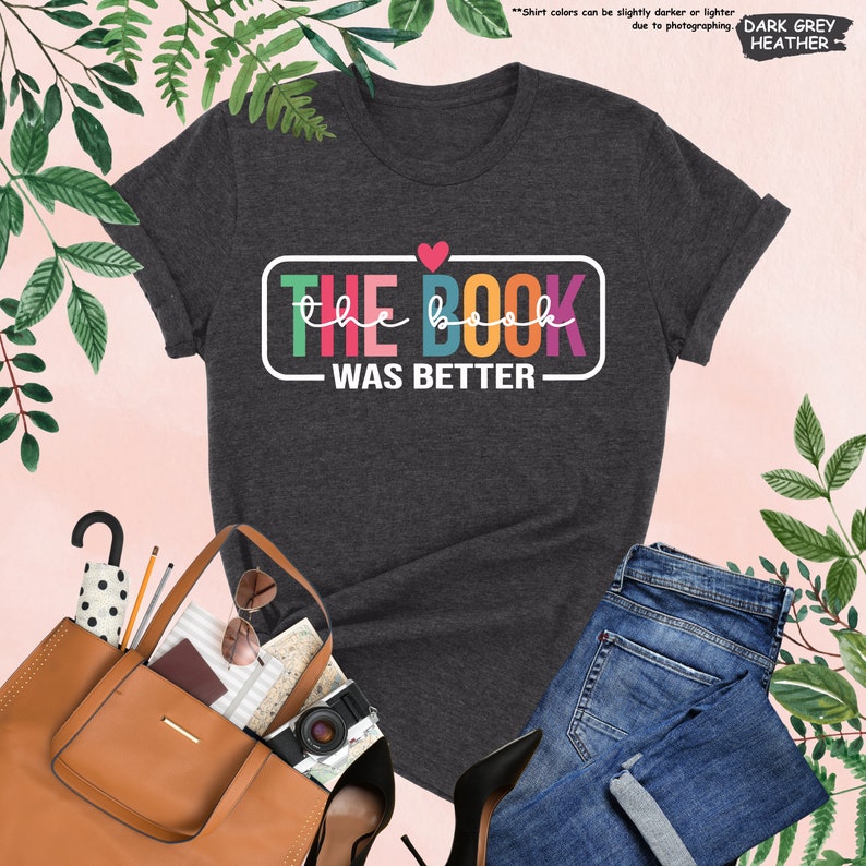 a t - shirt that says the book was better