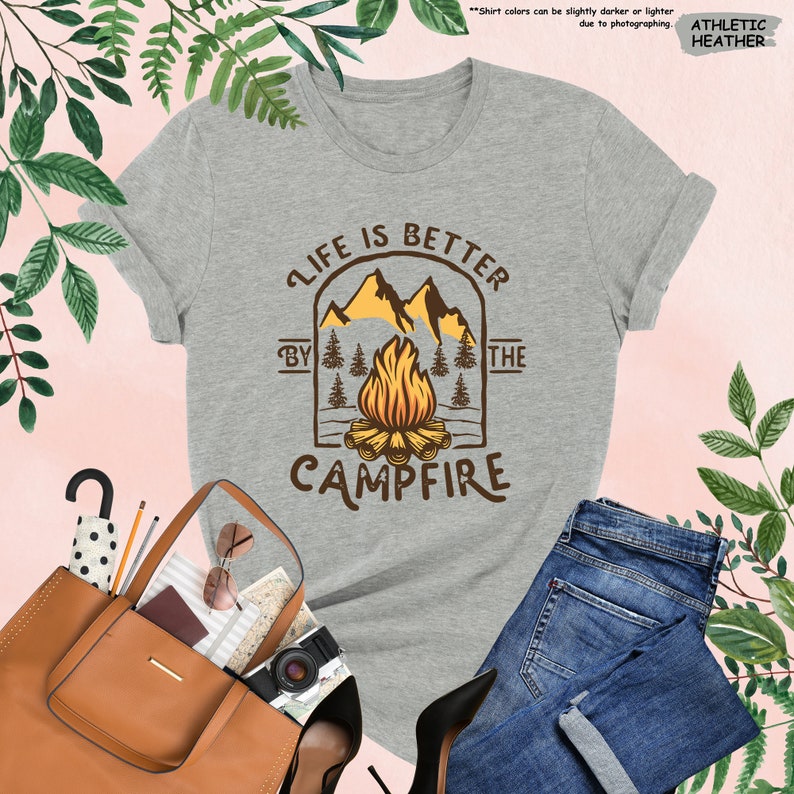 a t - shirt that says life is better by the campfire