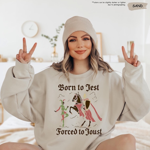 Born To Jest Forced To Joust Sweatshirt, Medieval Knight Hoodie, Funny Renaissance Gift, Vintage Jester Crewneck, Retro Humor Top