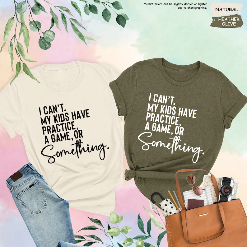two t - shirts that say i can't my kids have a game or