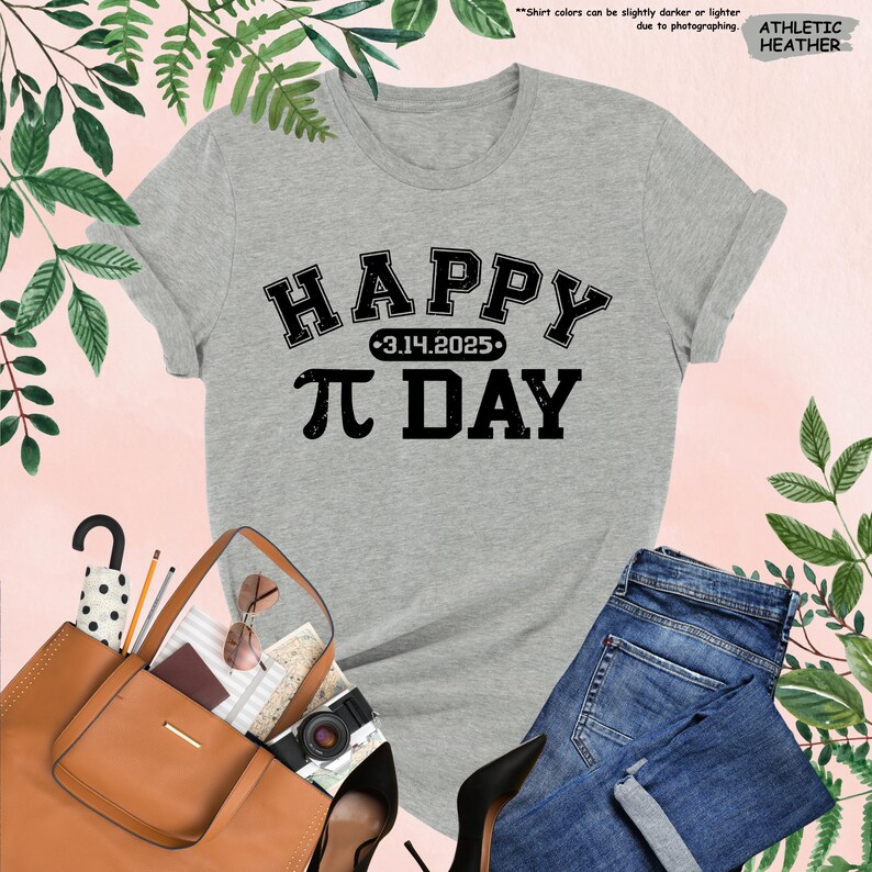 May include: A gray t-shirt with black text that reads "HAPPY 3.14.2025 &pi; DAY".