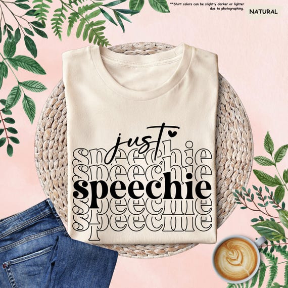 Speech Therapy Shirt, Just Speechie, Speech Language Pathologist Gift, SLP ASL Gift, Speech Therapist Shirt, Dysphagia Shirt, Phonology Tee