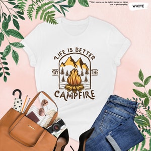 a t - shirt that says life is better at the campfire