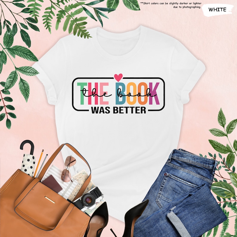 a t - shirt that says the book was better