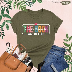 The Book Was Better Shirt, Bookworm Shirt, Reading Shirt, Book Lover Gift, Bookish Shirt, Teacher Gifts, Librarian Shirt, Book Club Gift Bild 3