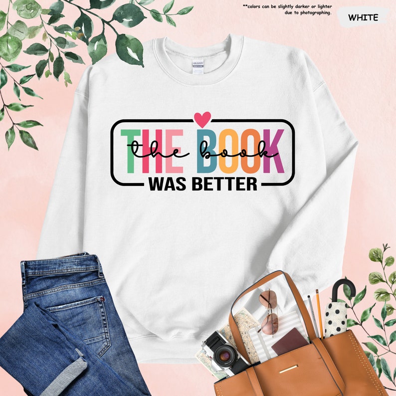 a white shirt with the words the book was better on it