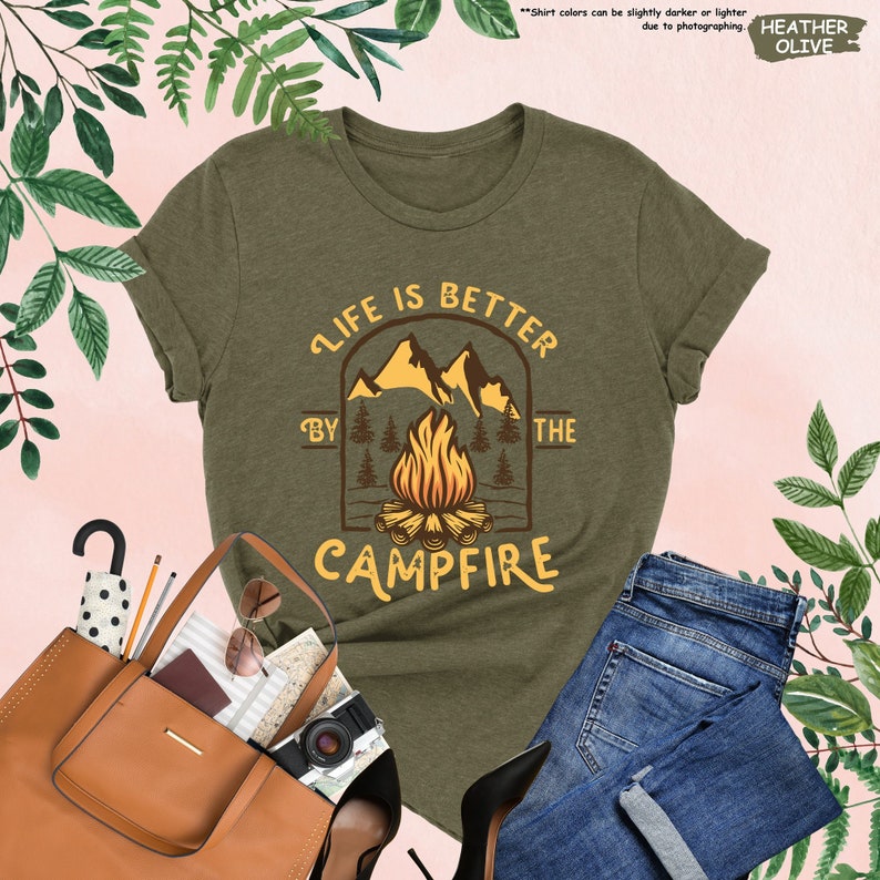 a t - shirt that says life is better by the campfire