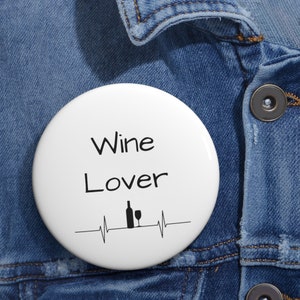 Wine Lover Pin Button – Funny Wine Gift for Her, Cute Wine Badge for Jacket, Tote, or Backpack, 1.25&quot;–3&quot;, Glossy Scratch-Resistant