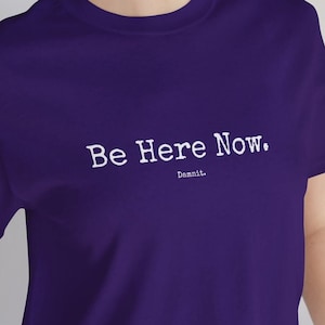 Be Here Now Damnit Shirt, Yoga Shirt, Funny Shirt, Cute Yoga Shirt, Yoga Cute Gift, Gift for Her, Funny Tee