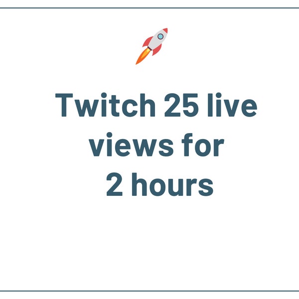 twitch 25 live views for 2 hours/ increase your engagement