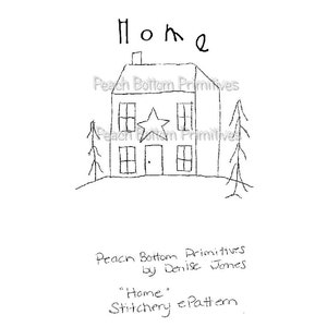 Könnte beinhalten: Eine Schwarzweiß-Zeichnung eines Hauses mit einem Stern im Fenster. Der Text "Home" befindet sich über dem Haus und der Text "Peach Bottom Primitives by Denise Jones "Home" Stitchery ePattern" unter dem Haus.