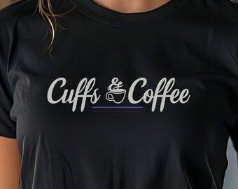 Cuffs & Coffee Shirt, Cuffs and Coffee, Police Wife, Thin Blue Line Tshirt, Police Officer Gift,Funny Cop Shirt,Police Shirts,Funny Cop Gift
