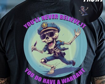 You&#39;ll Never Believe It You Do Have A Warrant tshirt, Police Officer Gift, Funny Cop Shirt, Funny Police Shirt, Xmas Gift Police Shirt