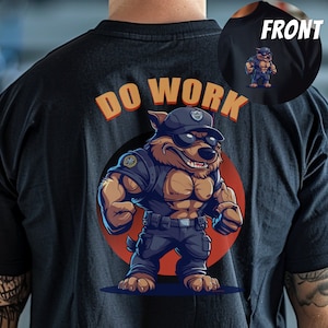 Do Work K9 Shirt, K9 Handler Tshirt, Police K9 Shirt, Sheriff K9 Shirt ,Gift for Police K9, Police K9 Handler Shirt, Police Officer Gift