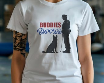 Buddies Baddies K9 Shirt, K9 Handler Tshirt, Police K9 Shirt, Sheriff K9 Shirt ,Gift for Police K9,Police K9 Handler Shirt,K9 Xmas Gift