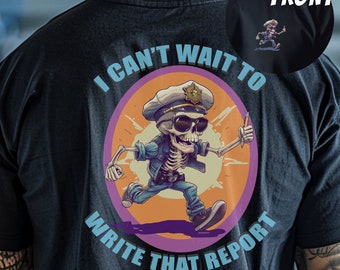 I can&#39;t wait to write that report tshirt, Police Officer Gift, Funny Cop Shirt, Funny Police Shirt, Xmas Gift Police Shirt, Back the Blue