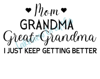Mom, Grandma, Great-grandma Getting Better SVG Digital Download - Etsy