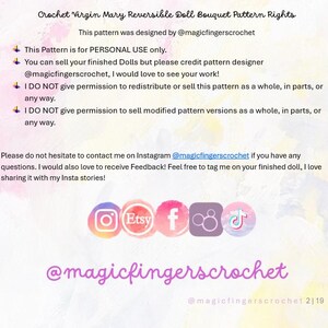 May include: Crochet Virgin Mary Reversible Doll Bouquet Pattern Rights. This pattern was designed by @magicfingerscrochet. This pattern is for PERSONAL USE only. You can sell your finished Dolls but please credit pattern designer @magicfingerscrochet, I would love to see your work! I DO NOT give permission to redistribute or sell this pattern as a whole, in parts, or any way. I DO NOT give permission to sell modified pattern versions as a whole, in parts, or any way. Please do not hesitate to contact me on Instagram @magicfingerscrochet if you have any questions. I would also love to receive Feedback! Feel free to tag me on your finished doll, I love sharing it with my Insta stories! Etsy, Facebook, Instagram, TikTok.