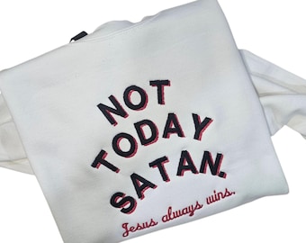 Christian Sweatshirt Not Today Satan Sweatshirt