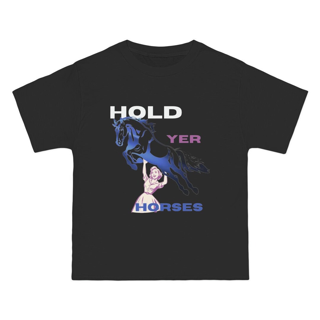 Hold Your Horses Tee