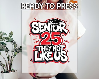 Senior 2025 They Not Like Us DTF, Graduation Gift Print, Heat Press DTF Transfer, Senior Grad DTF, End Of School Print, Ready To Apply
