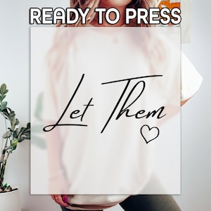 Let Them DTF, Motivational Print, Heat Press DTF Transfer, Positive Moods Print, Self Love DTF, Ready To Apply Transfer, Mental Health Print
