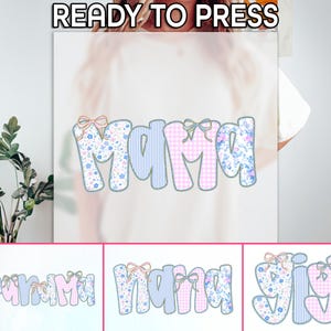 May include: A white background features the word "mama" in a bubble letter style. The letters are decorated with floral, striped, and gingham patterns, and each letter has a small bow. The words "ready to press" are at the top.