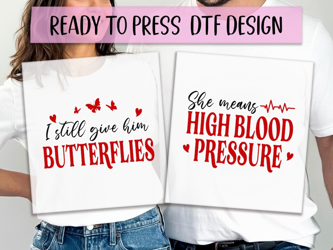 Transfer Him Valentine Couple DTF Transfer, I Still Give Him Butterflies Print, She ...