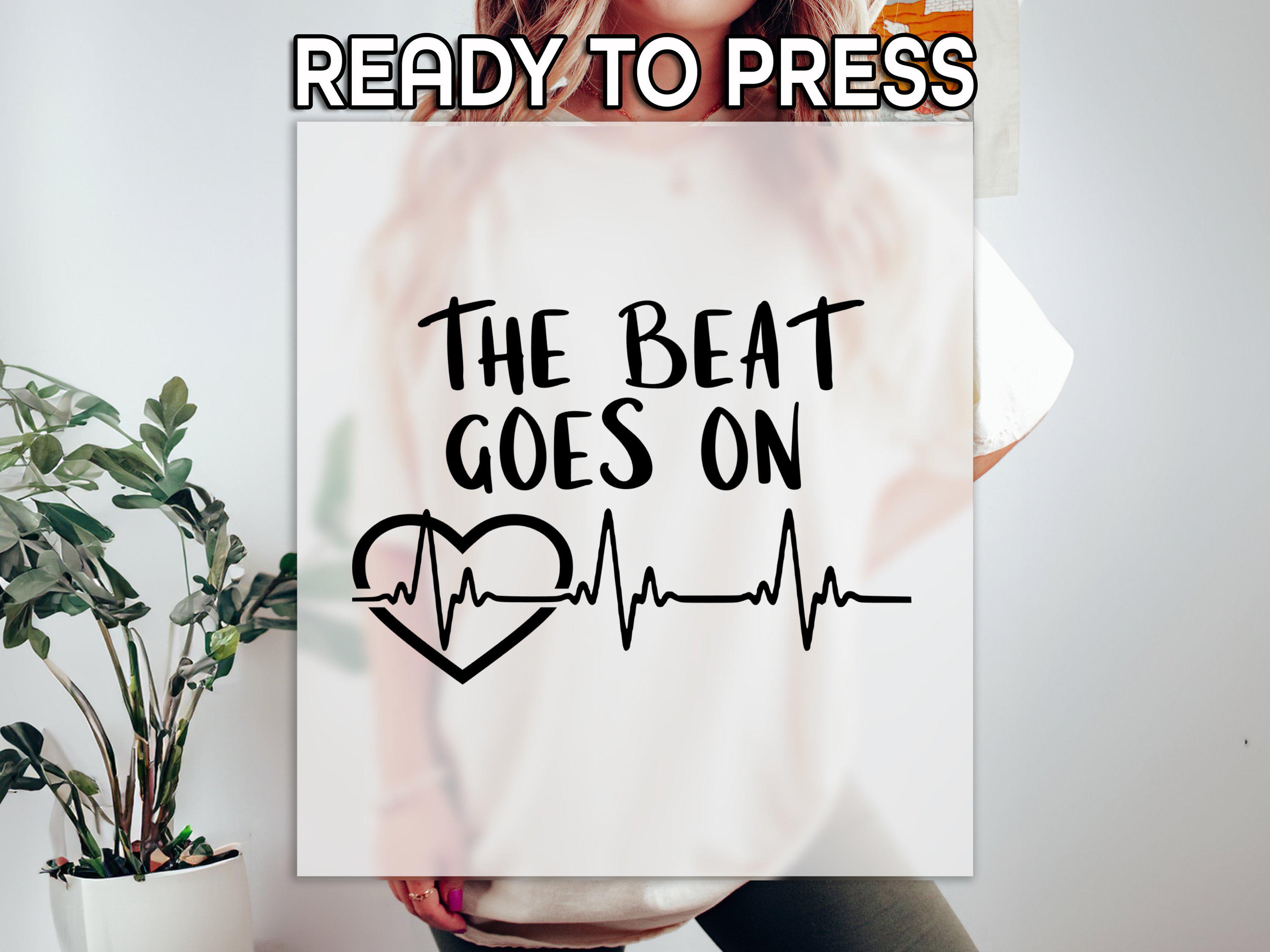 The Beat Goes On Ready to Press DTF, Bypass Surgery Print, Heat Press DTF Transfer, Heart Attack Survivor Print, Cardiologist Gift DTF
