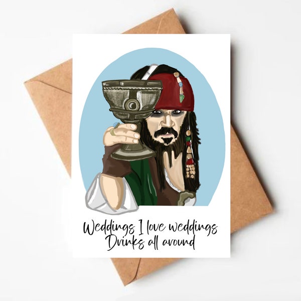 Weddings I love weddings, drinks all around, Jack sparrow inspired wedding card, Pirates of the Caribbean