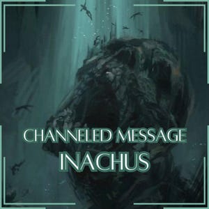 Mensaje canalizado de Inachus - Carta canalizada directa [Una página] - ¡Artículo digital únicamente!